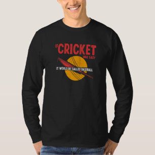 Camiseta Se Cricket Fácil, Ele Seria Chamado Baseball C