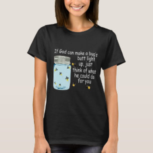 Camiseta Se Deus Puder Fazer Um Bumbum De Inseto Acender Um