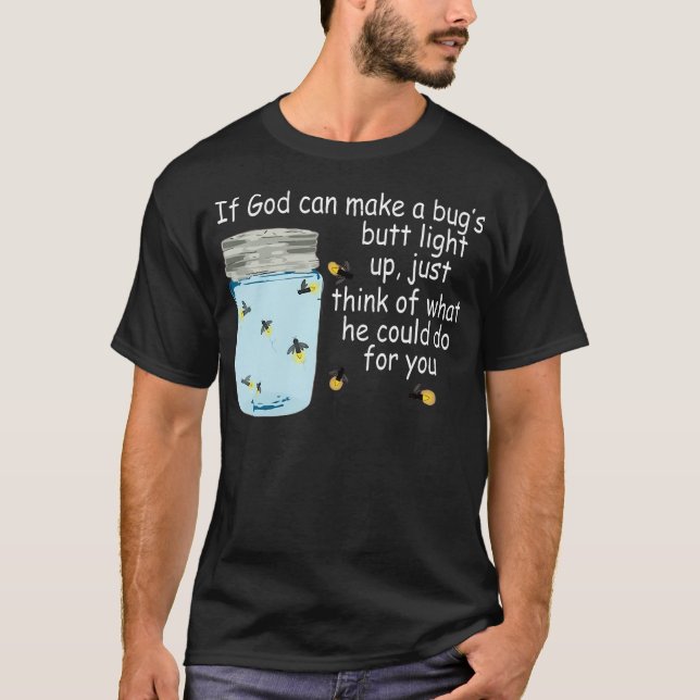 Camiseta Se Deus Puder Fazer Um Bumbum De Inseto Acender Um (Frente)
