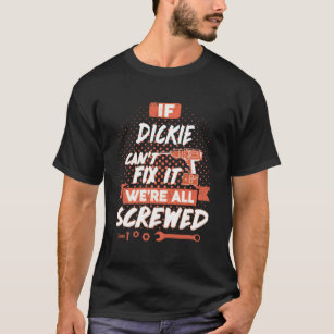 Camiseta Se DICKIE não conseguir consertá-lo estamos todos 