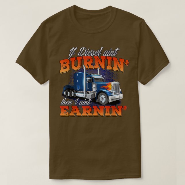 Camiseta Se Diesel Aint BurninTrucker Semi Truck Driver Tru (Frente do Design)
