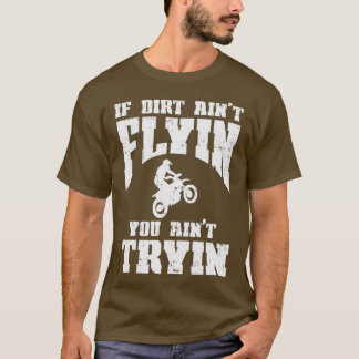 Camiseta Se Dirt Aint Flyin Tryin Motocross Racing