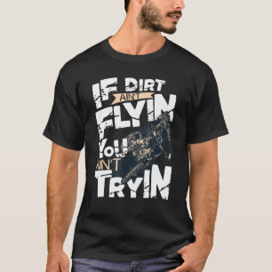 Camiseta Se Dirt Aint Flyin You Aint Tryin Dirt Bike Mx Bik