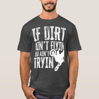 Camiseta Se Dirt Aint Voin You Aint Tryin Fun Motocross