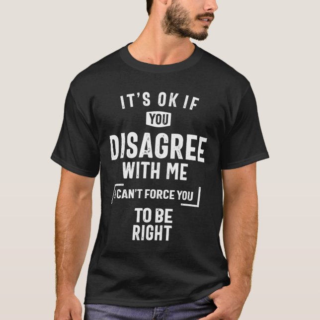 Camiseta Se discordar de mim não posso forçá-lo. (Frente)