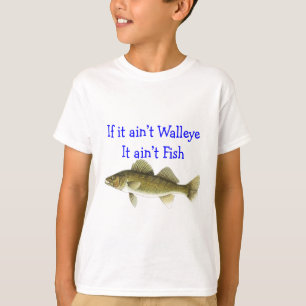 Camiseta se ele peixes do aint dos walleye do aint