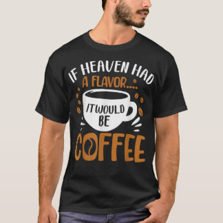 Camiseta Se Ele Tivesse Um Flavor Seria Café