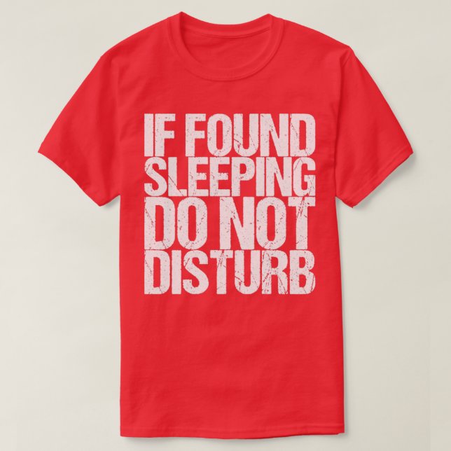 Camiseta Se Encontrar Dormir, Não Incomodar (Frente do Design)