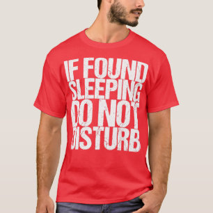 Camiseta Se Encontrar Dormir, Não Incomodar