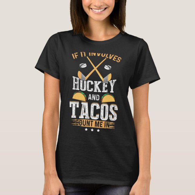 Camiseta Se Envolve Hóquei e Tacos Conte-Me No Hóquei (Frente)