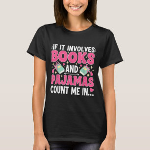 Camiseta Se envolve livros e pijamas, conte comigo na leitu