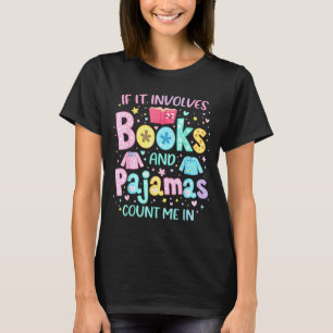 Camiseta Se envolve livros e pijamas, conte comigo na leitu