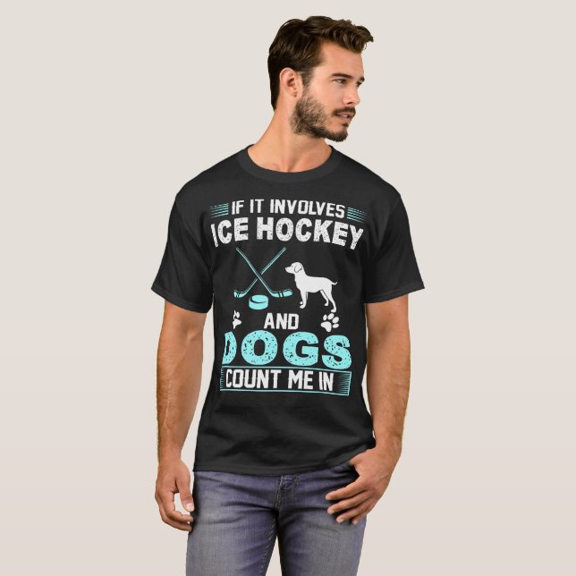 Camiseta Se envolve o hóquei em gelo e os cães contam-me (Frente Completa)