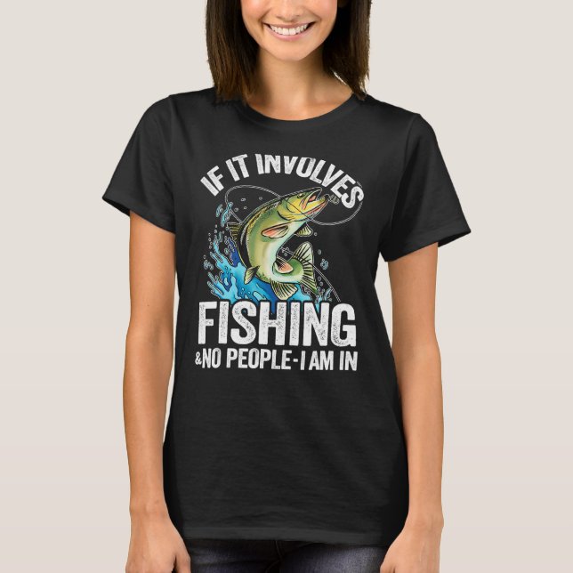 Camiseta Se Envolve Pesca & Sem Pessoas Eu Estou Em Pescado (Frente)