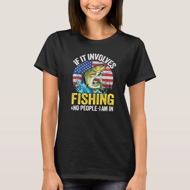 Camiseta Se Envolve Pesca & Sem Pessoas Eu Estou Na Bandeir (Frente)
