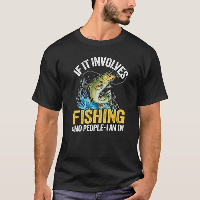 Camiseta Se Envolver A Pesca E Não Há Pessoas Que Estou A P (Frente)
