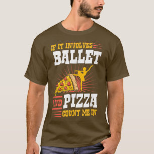 Camiseta Se Envolver Balé E Pizza Conte-Me Em T-Shir