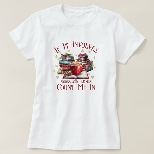 Camiseta Se envolver livros e pijamas, conte-me (Frente do Design)