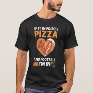 Camiseta Se envolver pizza e futebol, estou na Pizza Mak