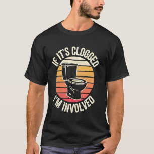Camiseta Se está entupido, estou envolvido.