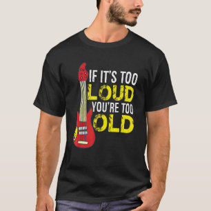 Camiseta Se Está Muito Alto Você É Muito Velho Guitarra