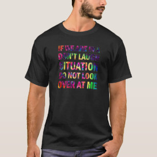 Camiseta Se estamos em uma situação de não rir, não olhe pa