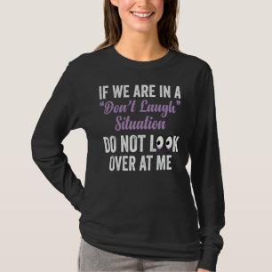 Camiseta Se estamos em uma situação de não rir, não olhe pa