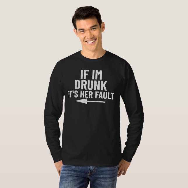 Camiseta Se estou bebado da culpa dela (Frente Completa)