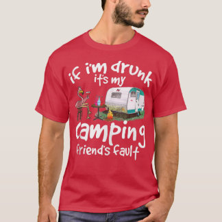 Camiseta Se estou Bebado é a culpa do meu amigo acampamento