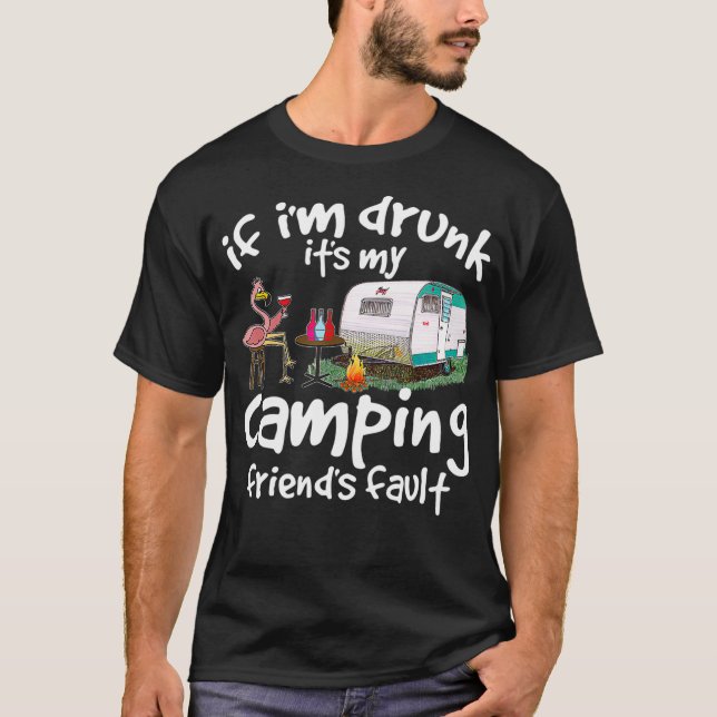 Camiseta Se Eu Bebado Que Meus Amigos De Acampamento Fiquem (Frente)