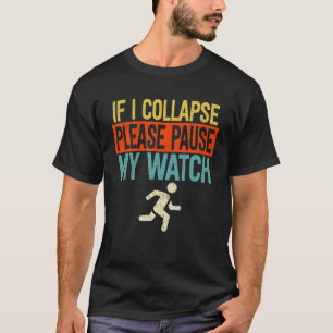 Camiseta Se Eu Colapsar Por Favor Pausar Meu Relógio Corren