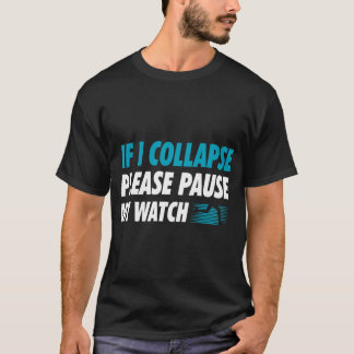 Camiseta Se Eu Colapsar Por Favor Pausar Meu Relógio Em Exe