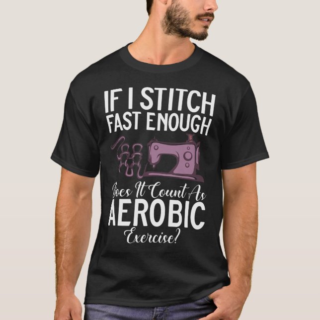 Camiseta Se Eu Costurar Rápido o Suficiente, Conta Como Aer (Frente)