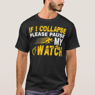Camiseta Se eu desabar, por favor, pausar meu relógio corre