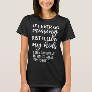 Camiseta Se eu desaparecer, basta seguir meus filhos Mãe