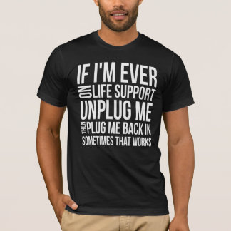 Camiseta Se eu estou nunca na manutenção das funções vitais
