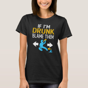Camiseta Se eu for Bebado culpá-los de festa de Bebendo coi