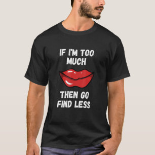 Camiseta Se Eu For Demais Então Vá Encontrar Menos batom de