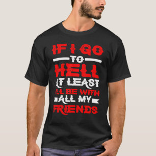 Camiseta Se eu for para o inferno pelo menos estarei com to