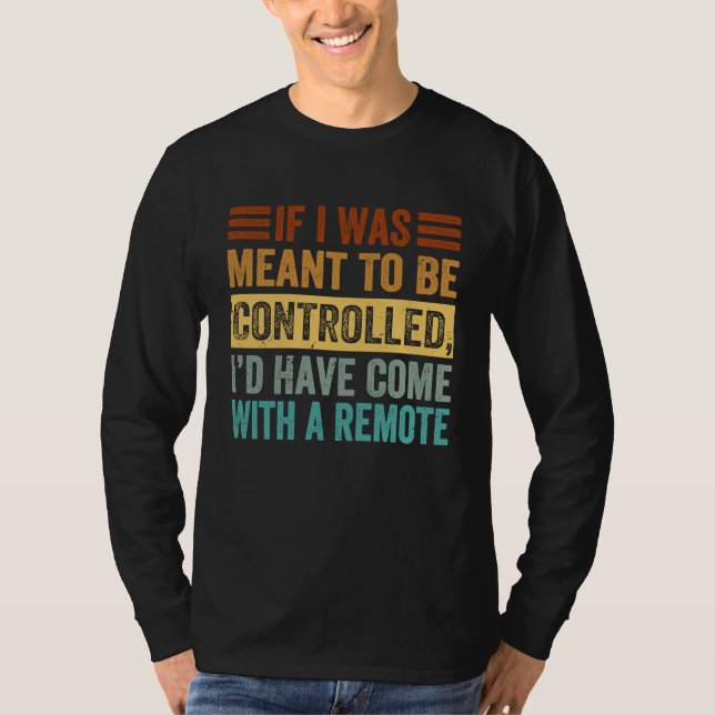 Camiseta Se Eu Fosse Suposto Ser Controlado Eu Teria Vindo  (Frente)