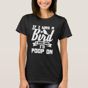 Camiseta Se eu fosse um pássaro, eu sei quem eu iria fazer