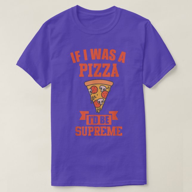 Camiseta Se eu fosse uma pizza, seria supremo. (Frente do Design)