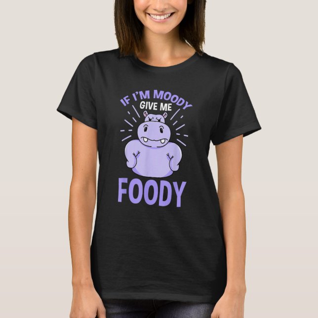 Camiseta Se Eu Moody Me Dar Um Presente De Hippopotamus Foo (Frente)