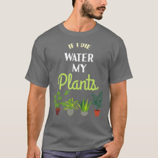 Camiseta Se eu morrer água As minhas plantas plantam sobra