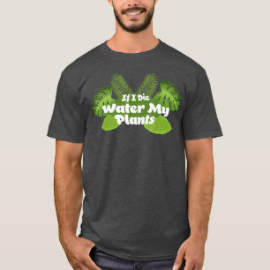 Camiseta Se eu morrer água As minhas plantas plantam sobra