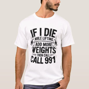 Camiseta Se Eu Morrer Levantando Mais Pesos, Junte A Citaçã