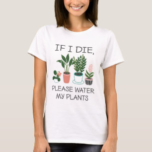 Camiseta Se Eu Morrer Por Favor Agua As Minhas Plantas
