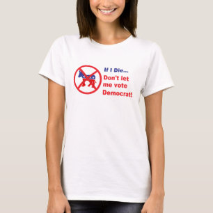 Camiseta Se eu morro… não me deixe votar Democrata