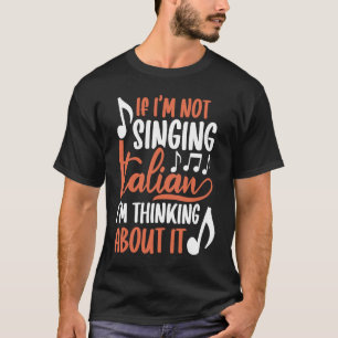 Camiseta Se eu não estou cantando italiano estou pensando s