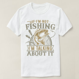 Camiseta Se eu não estou pescando, estou falando sobre isso
